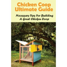 Chicken Coop Ultimate Guide: Necessary Tips For Building A Great Chicken Coop: How Do I Build A Cheap Chicken Coop