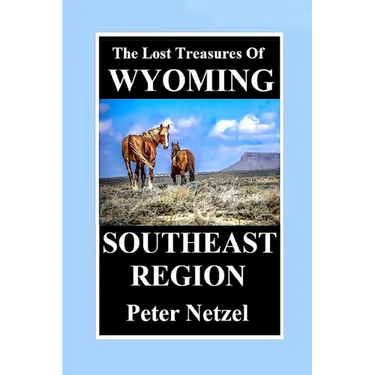 THE LOST TREASURES OF WYOMING-Southeast Region