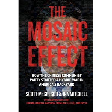 The Mosaic Effect: How the Chinese Communist Party Started a Hybrid War in America's Backyard