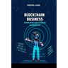Blockchain Business: Opportunities for 21st Century Entrepreneurs