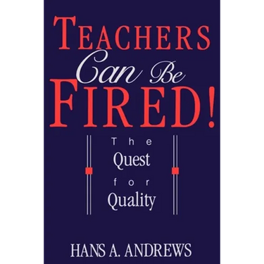 Teachers Can Be Fired!: The Quest for Quality