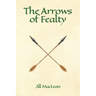 The Arrows of Fealty