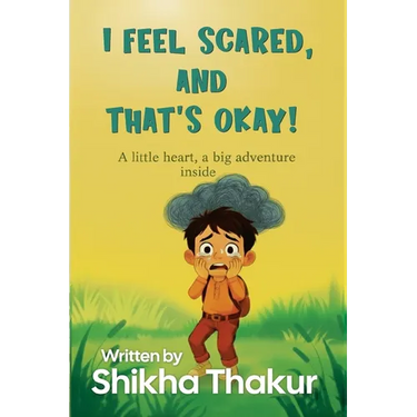 I Feel Scared, and That's Okay!