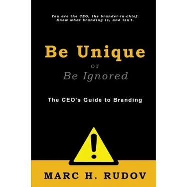 Be Unique or Be Ignored: The CEO's Guide to Branding