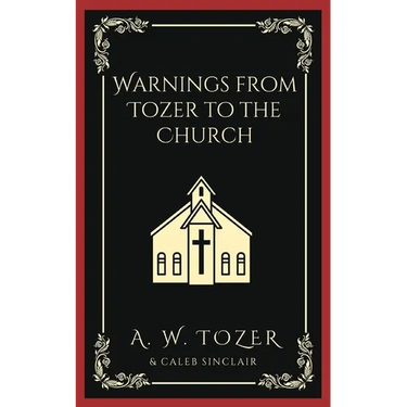 Warnings from Tozer to the Church