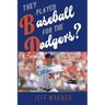 They Played Baseball for the Dodgers?