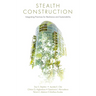 Stealth Construction: Integrating Practices for Resilience and Sustainability