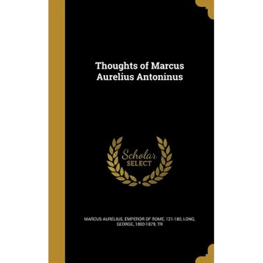 Thoughts of Marcus Aurelius Antoninus