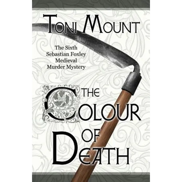 The Colour of Death: A Sebastian Foxley Medieval Murder Mystery