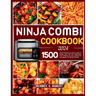 Ninja Combi Cookbook 2024: 1500 days of delicious & tasty recipes to master your sfp 701 multicooker from airfrying to slow cooking for busy peop