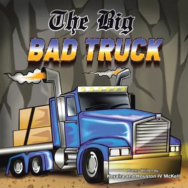 The Big Bad Truck: In Honor of Houston Mckell Iii