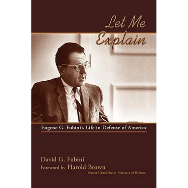 Let Me Explain: Eugene G. Fubini's Life in Defense of America