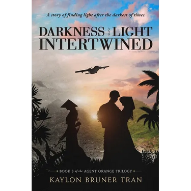 Darkness and Light Intertwined: Book 3 of the Agent Orange Trilogy