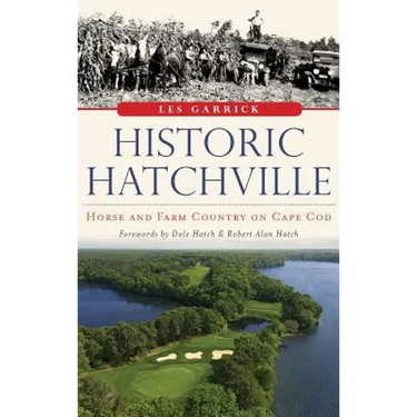 Historic Hatchville: Horse and Farm Country on Cape Cod