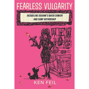 Fearless Vulgarity: Jacqueline Susann's Queer Comedy and Camp Authorship