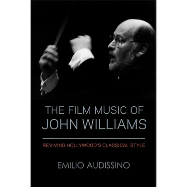 The Film Music of John Williams: Reviving Hollywood's Classical Style