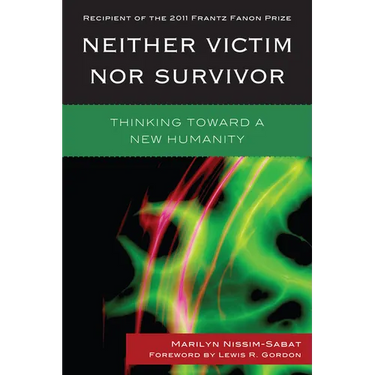 Neither Victim nor Survivor: Thinking toward a New Humanity