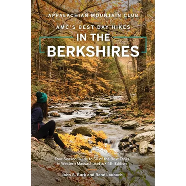 Amc's Best Day Hikes in the Berkshires: Four-Season Guide to 50 of the Best Trails in Western Massachusetts