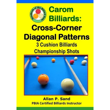 Carom Billiards: Cross-Corner Diagonal Patterns: 3-Cushion Billiards Championship Shots