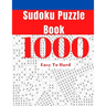 1000 Sudoku Puzzle Book: Easy To Hard Sudoku Puzzle Book for Adults with Answers