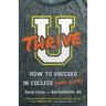U Thrive: How to Succeed in College (and Life)