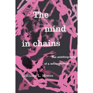 The Mind in Chains: The Autobiography of a Schizophrenic