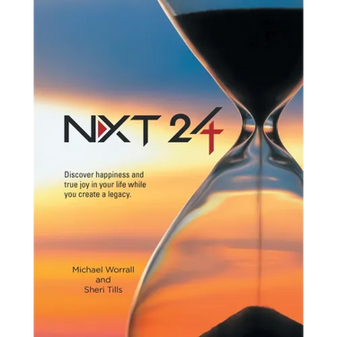 Nxt 24: Discover happiness and true joy in your life while you create a legacy