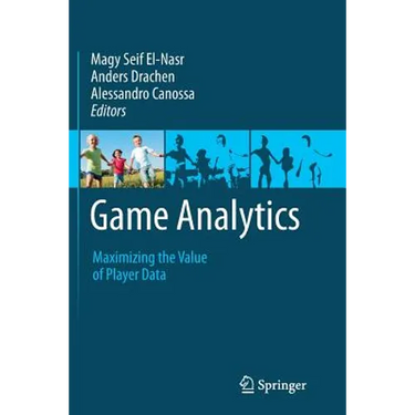 Game Analytics: Maximizing the Value of Player Data