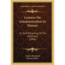 Lectures On Autointoxication In Disease: Or Self-Poisoning Of The Individual (1894)