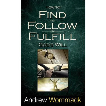 How to Find, Follow, Fulfill God's Will