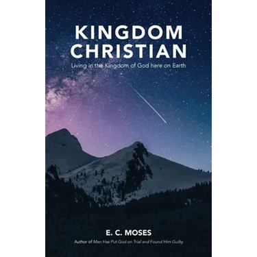 Kingdom Christian: Living in the Kingdom of God here on Earth