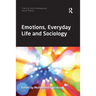 Emotions, Everyday Life and Sociology
