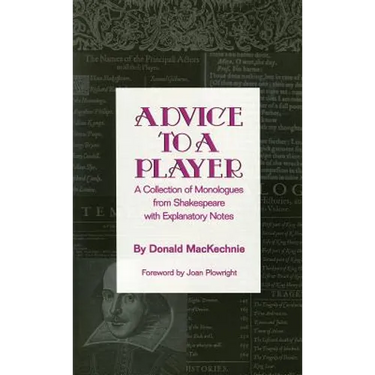 Advice to a Player: A Collection of Monologues from Shakespeare with Explanatory Notes