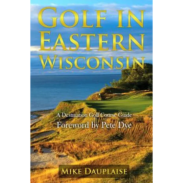 Golf in Eastern Wisconsin: A Destination Golf Course Guide