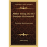 Arthur Young And The Business He Founded: Personal Reminiscences