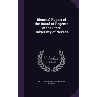 Biennial Report of the Board of Regents of the State University of Nevada