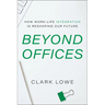 Beyond Offices: How Work-Life Integration Is Reshaping Our Future