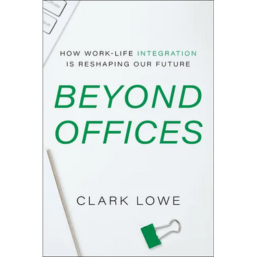 Beyond Offices: How Work-Life Integration Is Reshaping Our Future