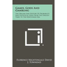 Games, Gods And Gambling: The Origins And History Of Probability And Statistical Ideas From The Earliest Times To The Newtonian Era