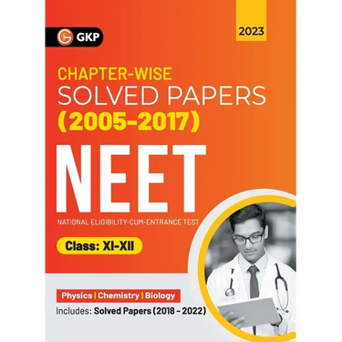 Neet 2023: Class XI-XII - Chapter-wise Solved Papers 2005-2017 (Includes 2018 - 22 Solved Papers )