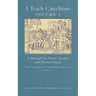 I Teach Catechism: Volume 1: A Manual for Priests, Teachers and Normal Schools