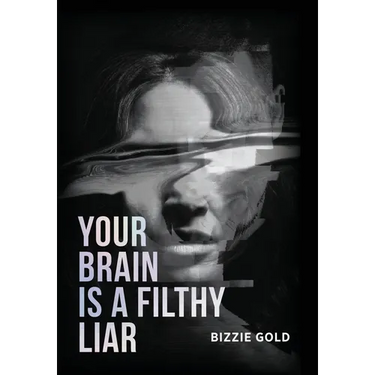 Your Brain Is a Filthy Liar: How Self-Deception Controls You and the Path to Freedom