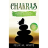 Chakras: A Beginner's Guide for Awakening, Balancing and Healing the Chakras.