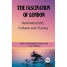 The Fascination Of London Hammersmith, Fulham and Putney