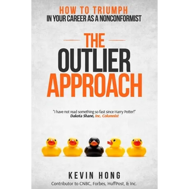 The Outlier Approach: How to Triumph in Your Career as a Nonconformist
