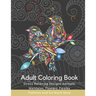 Adult Coloring Book: Stress Relieving Designs Animals, Mandalas, Flowers, Paisley Patterns And So Much More: Coloring Book For Adults
