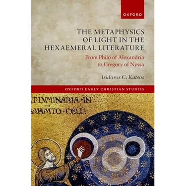 Metaphysics of Light in the Hexaemeral Literature: From Philo of Alexandria to Gregory of Nyssa