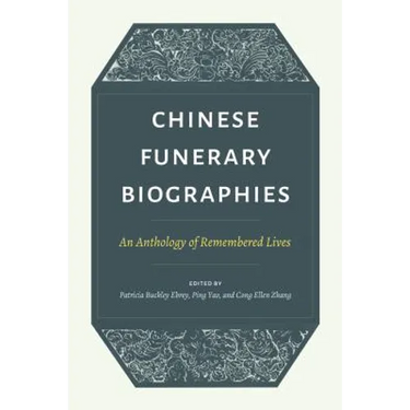 Chinese Funerary Biographies: An Anthology of Remembered Lives