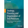 Strategy, Planning and Organization of Test Processes: Basis for Successful Project Execution in Software Testing