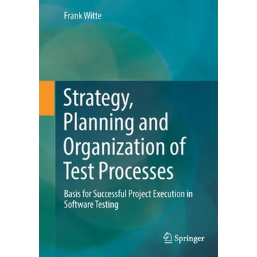 Strategy, Planning and Organization of Test Processes: Basis for Successful Project Execution in Software Testing